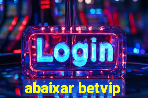 abaixar betvip